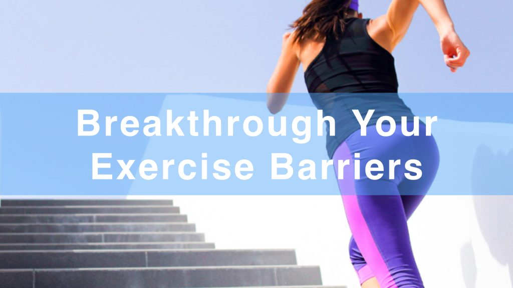 Breakthrough Your Exercise Barriers